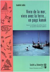 Vivre de la mer, vivre avec la terre en pays kanak