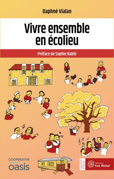 Vivre ensemble en écolieu - Sophie Rabhi - Daphné Vialan