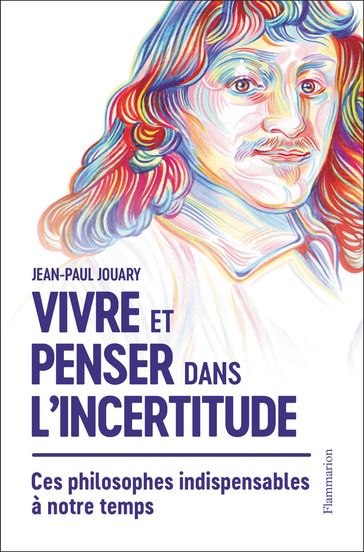 Vivre et penser dans l'incertitude - Jean-Paul Jouary