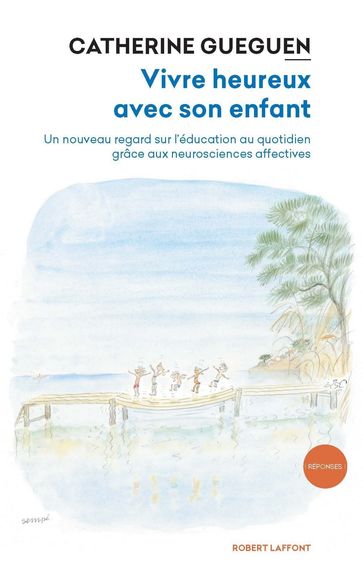 Vivre heureux avec son enfant - Catherine GUEGUEN