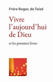 Vivre l aujourd hui de Dieu