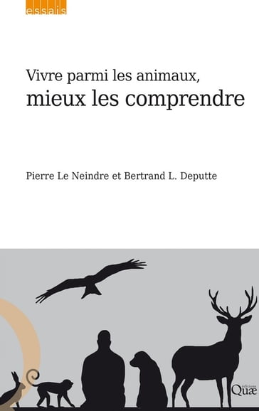 Vivre parmi les animaux, mieux les comprendre - Bertrand L. Deputte - Pierre Le Neindre