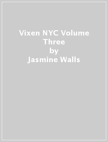 Vixen NYC Volume Three - Jasmine Walls