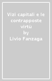 Vizi capitali e le contrapposte virtù