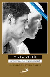 Vizi & virtù. Suggerimenti per un programma di vita