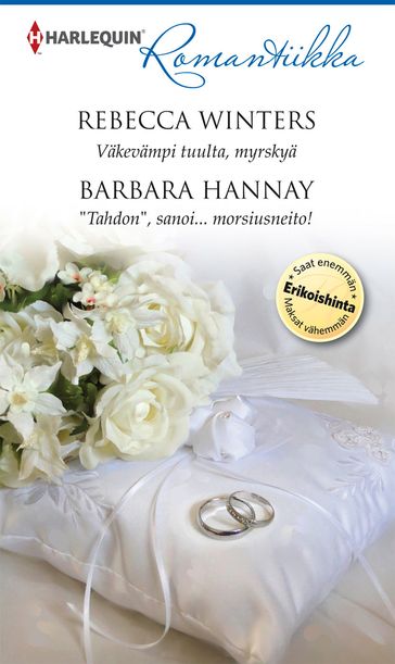 Väkevämpi tuulta, myrskyä / "Tahdon", sanoi... morsiusneito! - Barbara Hannay - Rebecca Winters