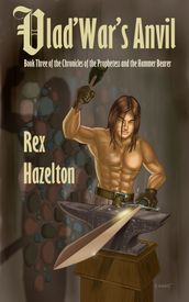 Vlad War s Anvil: Book Three of the Chronicles of the Prophetess and the Hammer Bearer