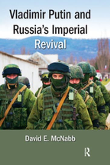 Vladimir Putin and Russia's Imperial Revival - DavidE. McNabb