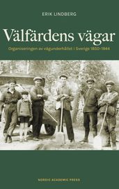 Välfärdens vägar : Organiseringen av vägunderhallet i Sverige 1850-1944