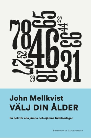Välj din alder : en bok för alla jämna och ojämna födelsedagar - John Mellkvist - Catharina Starby - Annika Lyth - Bengt Åkesson