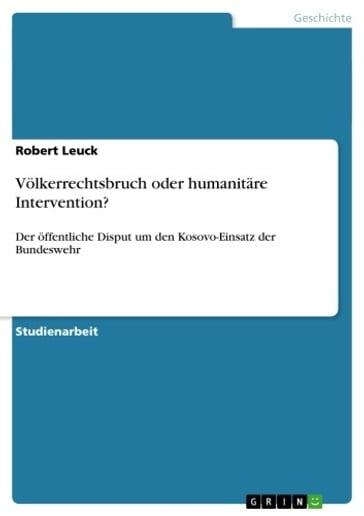 Völkerrechtsbruch oder humanitäre Intervention? - Robert Leuck