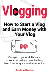 Vlogging. How to start a vlog and earn money with your vlog. Vlogging tips and themes, cameras, videos, marketing, talent managers and sponsors.