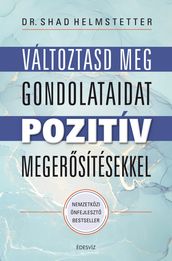 Változtasd meg gondolataidat pozitív megersítésekkel