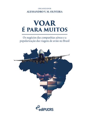 Voar é para muitos. Os negócios das companhias aéreas e a popularização das viagens de avião no Brasil - Alessandro Vinícius Marques de Oliveira