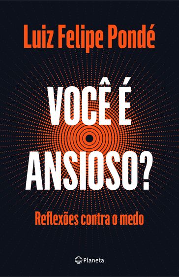 Você é ansioso? - Luiz Felipe Pondé