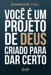 Você é um projeto de deus criado pra dar certo