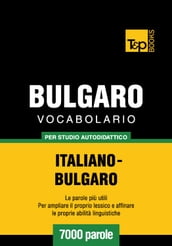 Vocabolario Italiano-Bulgaro per studio autodidattico - 7000 parole