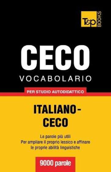 Vocabolario Italiano-Ceco per studio autodidattico - 9000 parole - Andrey Taranov