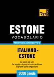 Vocabolario Italiano-Estone per studio autodidattico - 3000 parole