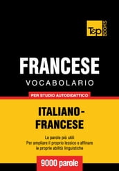 Vocabolario Italiano-Francese per studio autodidattico - 9000 parole