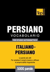 Vocabolario Italiano-Persiano per studio autodidattico - 5000 parole