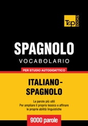 Vocabolario Italiano-Spagnolo per studio autodidattico - 9000 parole