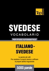 Vocabolario Italiano-Svedese per studio autodidattico - 5000 parole