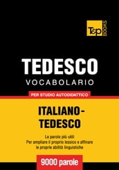 Vocabolario Italiano-Tedesco per studio autodidattico - 9000 parole