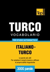 Vocabolario Italiano-Turco per studio autodidattico - 3000 parole