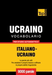 Vocabolario Italiano-Ucraino per studio autodidattico - 9000 parole