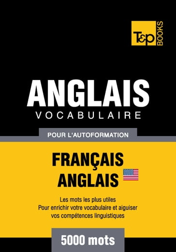 Vocabulaire Français-Anglais-US pour l'autoformation. 5000 mots - Andrey Taranov