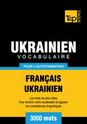 Vocabulaire Français-Ukrainien pour l autoformation - 3000 mots les plus courants
