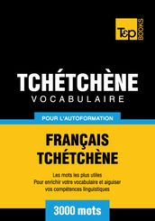 Vocabulaire Français-Tchétchène pour l autoformation - 3000 mots les plus courants