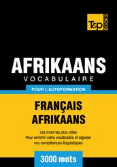 Vocabulaire Français-Afrikaans pour l autoformation - 3000 mots