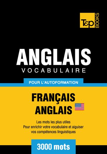 Vocabulaire Français-Anglais américain pour l'autoformation. 3000 mots - Andrey Taranov