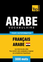 Vocabulaire Français-Arabe égyptien pour l autoformation - 3000 mots