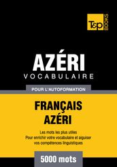 Vocabulaire Français-Azéri pour l autoformation - 5000 mots les plus courants