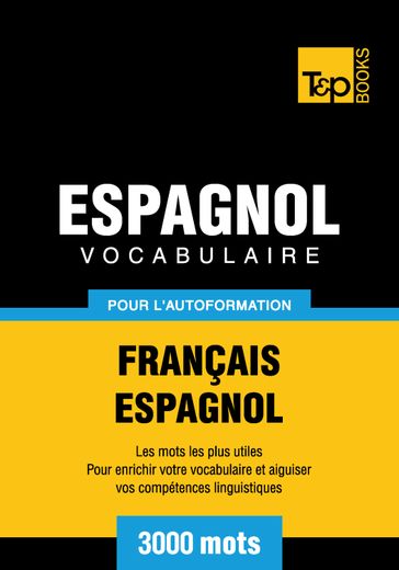 Vocabulaire Français-Espagnol pour l'autoformation. 3000 mots - Andrey Taranov