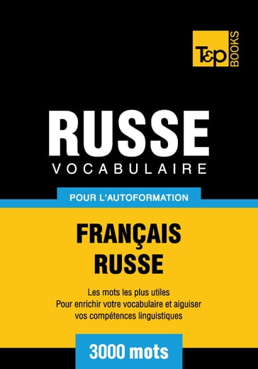 Vocabulaire Français-Russe pour l'autoformation - 3000 mots les plus courants - Andrey Taranov