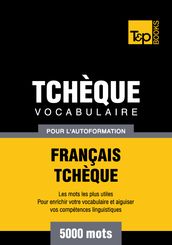 Vocabulaire Français-Tchèque pour l autoformation - 5000 mots les plus courants