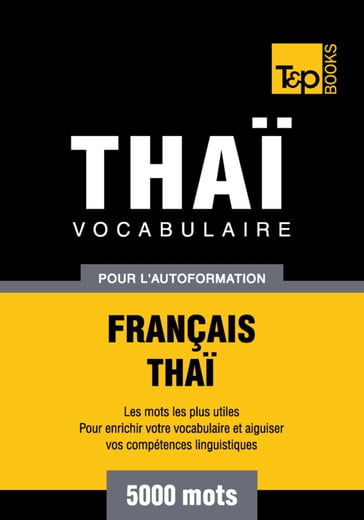 Vocabulaire Français-Thaï pour l'autoformation - 5000 mots - Andrey Taranov