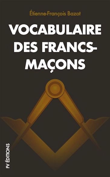 Vocabulaire des Francs-Maçons - Étienne-François Bazot
