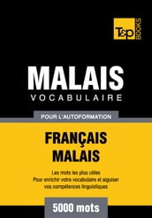 Vocabulaire français-malais pour l autoformation - 5000 mots