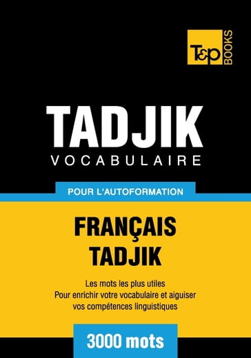 Vocabulaire français-tadjik pour l'autoformation - 3000 mots - Andrey Taranov