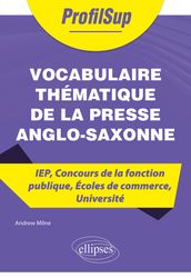 Vocabulaire thématique de la presse anglo-saxonne - IEP, Concours de la fonction publique, Écoles de commerce, Université