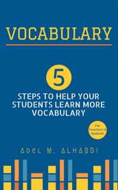 Vocabulary: 5 Steps to Help Your Students Learn More Vocabulary