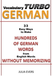 Vocabulary Turbo German 33 Easy Ways to Make Hundreds of German Words from English Words without Memorizing