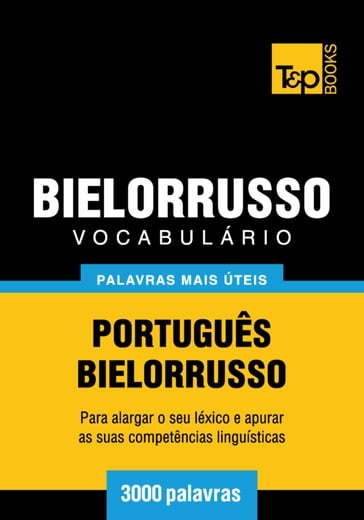 Vocabulário Português-Bielorrusso - 3000 palavras mais úteis - Andrey Taranov
