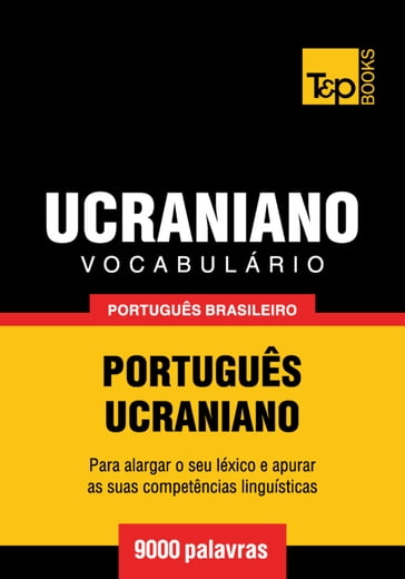 Vocabulário Português Brasileiro-Ucraniano - 9000 palavras - Andrey Taranov