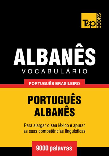 Vocabulário Português Brasileiro-Albanês - 9000 palavras - Andrey Taranov